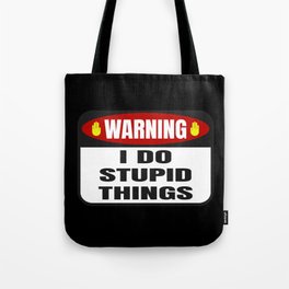 Warning I Do Stupid Things Funny Tote Bag