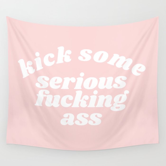 kick some serious fucking ass Wall Tapestry