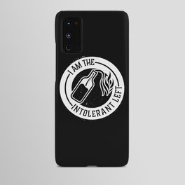 I AM THE INTOLERANT LEFT Android Case