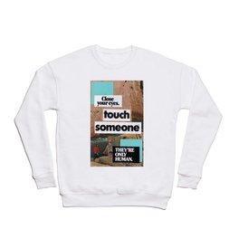 touch someone Crewneck Sweatshirt