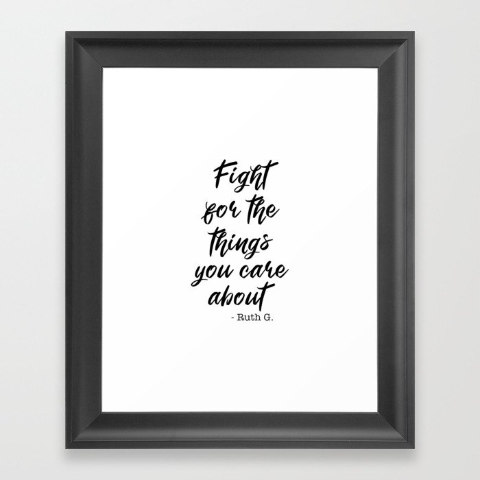 Fight for the things you care bout - Ruth Bader Ginsburg Framed Art Print