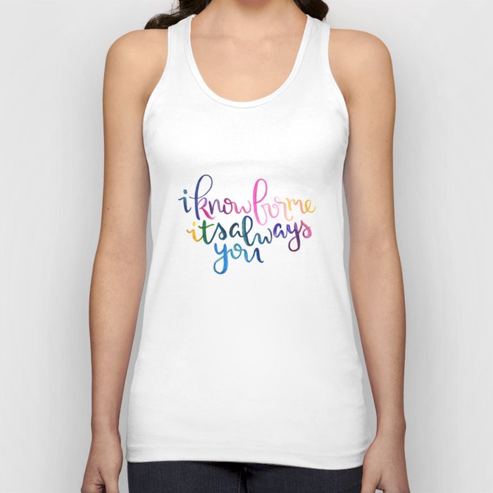 I Know For Me It's Always You. Tank Top
