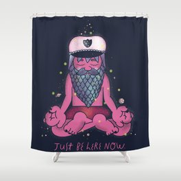 Just Be Here Now Shower Curtain