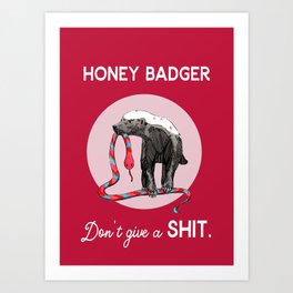 Honey Badger - Don´t give a shit. Art Print