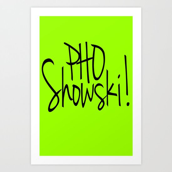 Pho Showski! Art Print