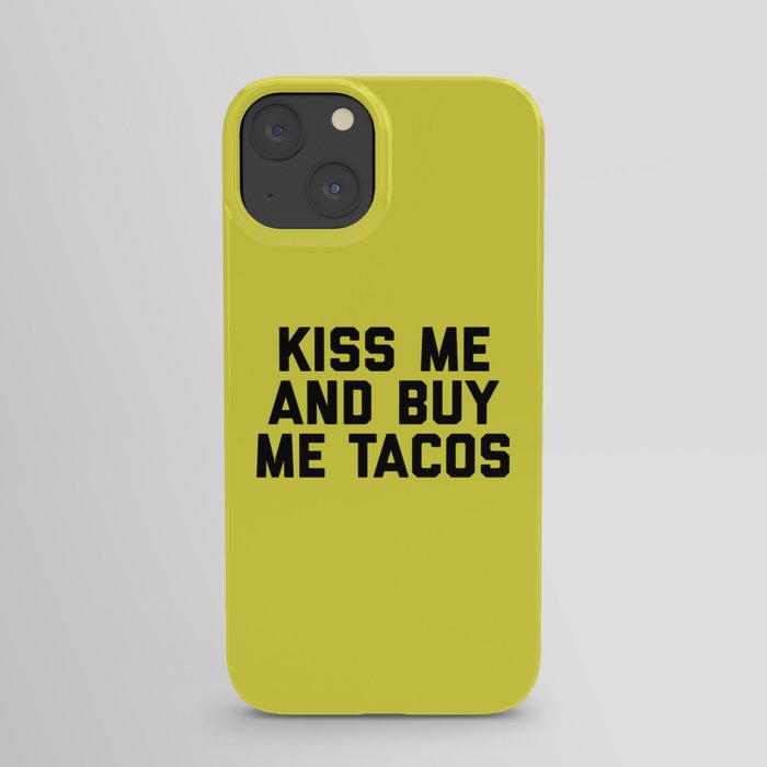 Kiss Me Tacos Funny Quote iPhone Case
