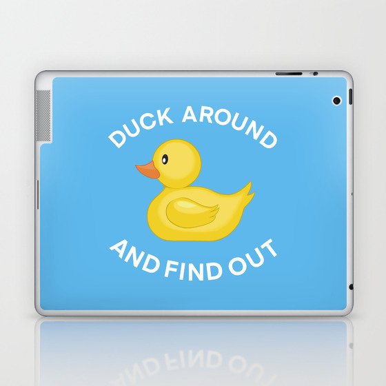 Duck Around And Find Out On Blue Laptop & iPad Skin