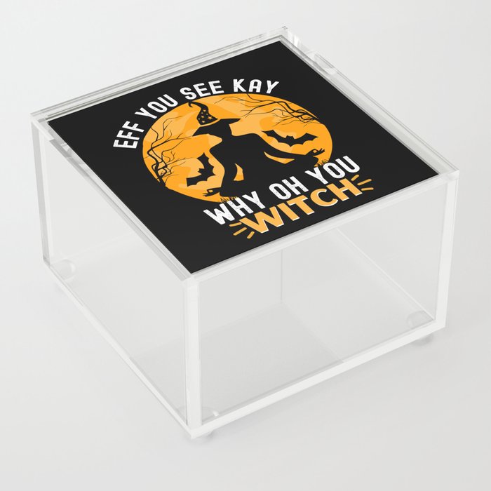 EFF You See Kay Why Oh You Halloween Witch Acrylic Box