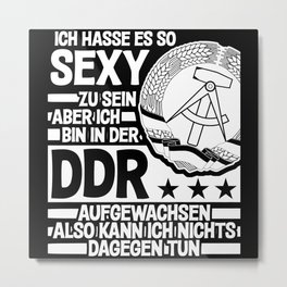 GDR And Sexy Ossi Saying Funny Joke Metal Print | Present, East, Presentidea, Graphicdesign, Ossi, Ostalgie, Sexy, Mighty, Eastgerman, Joke 