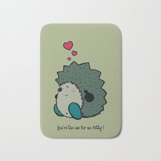 You're the one for me Fatty! Bath Mat