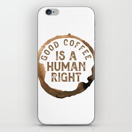 Good Coffee Is a Human Right iPhone Skin