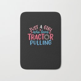 Just A Girl Who Loves Tractor Pulling Bath Mat