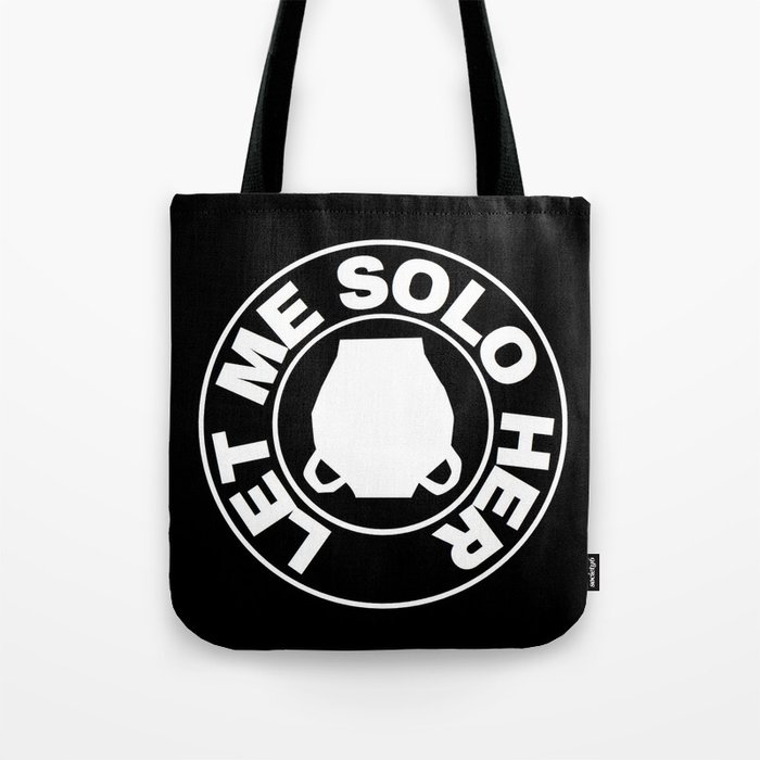 Let Me Solo Her Tote Bag