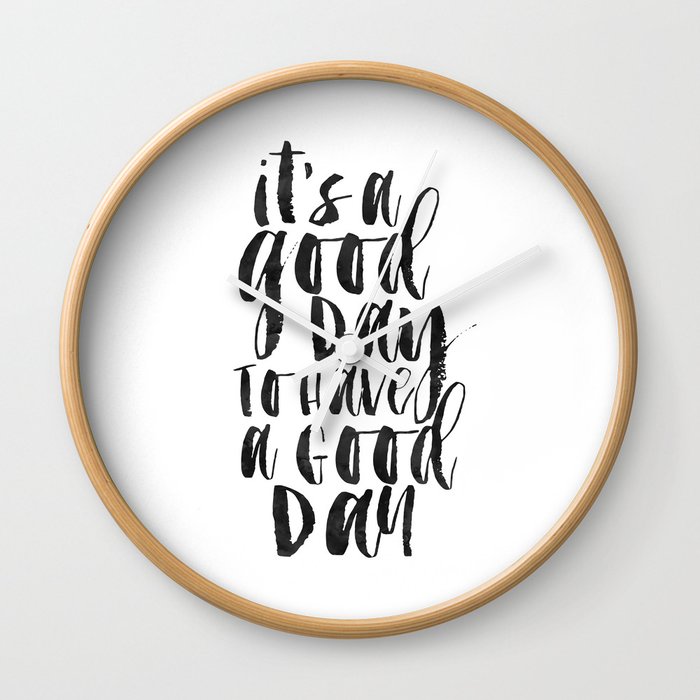 to Wall day,funny wall  prints,inspirat decor,quote have a art,it\u0027s good printable Clock good day print,office a