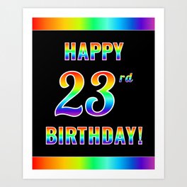 [ Thumbnail: Fun, Colorful, Rainbow Spectrum “HAPPY 23rd BIRTHDAY!” Art Print ]