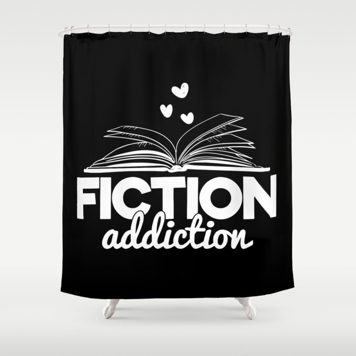Fiction Addiction Bookworm Reading Quote Saying Book Design Shower Curtain