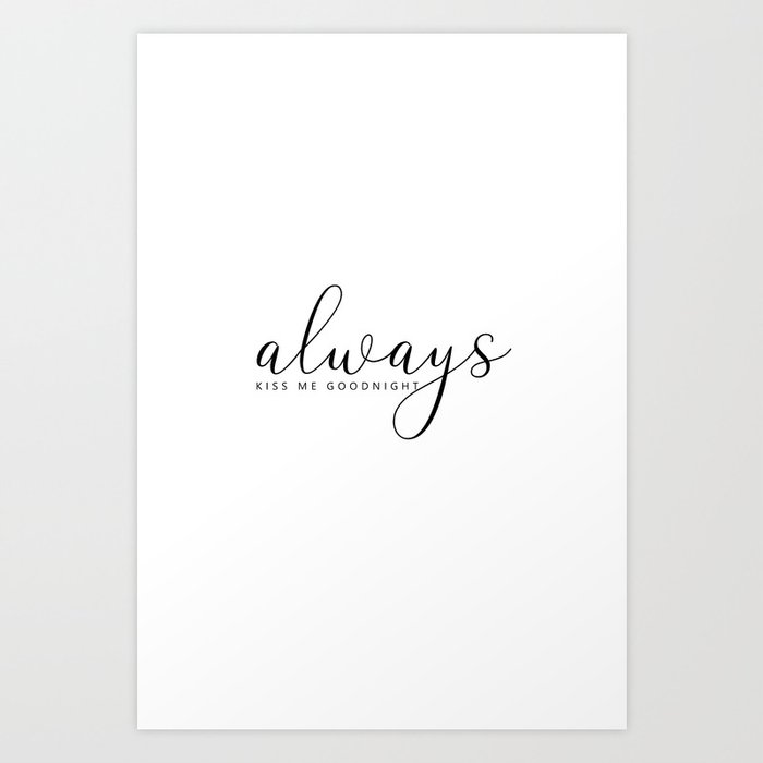 Always Kiss Me Goodnight #typography #minimalist Art Print