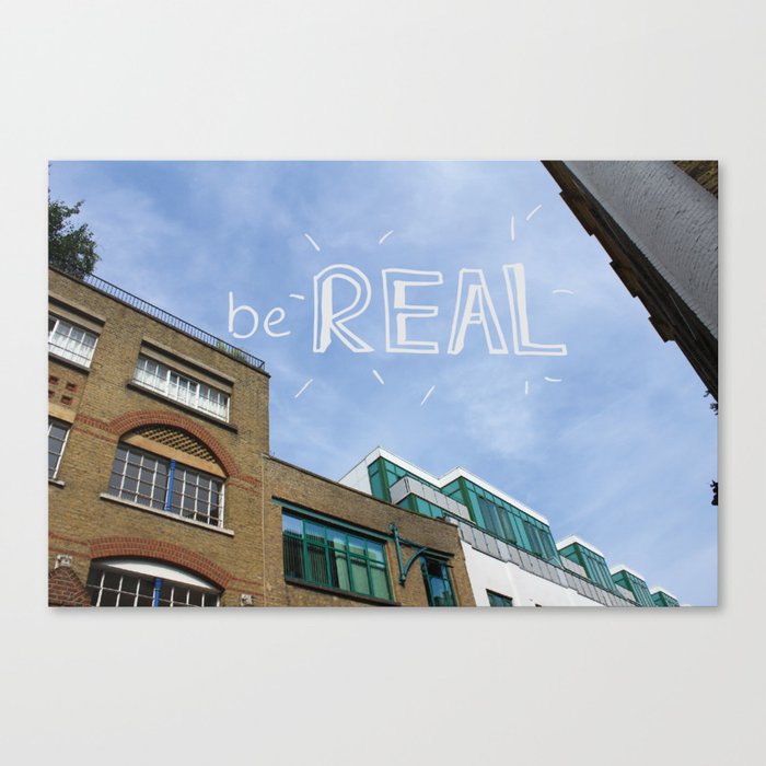 be REAL Canvas Print