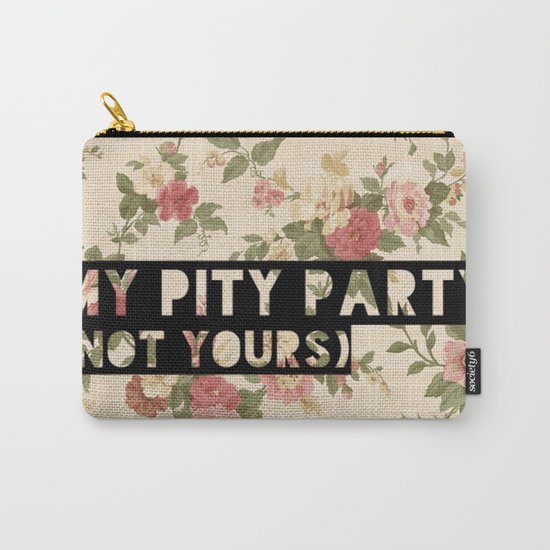 My Pity Party Carry-All Pouch