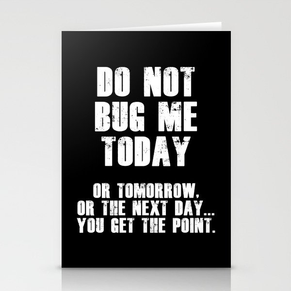 Do Not Bug Me Today! (White) Stationery Cards