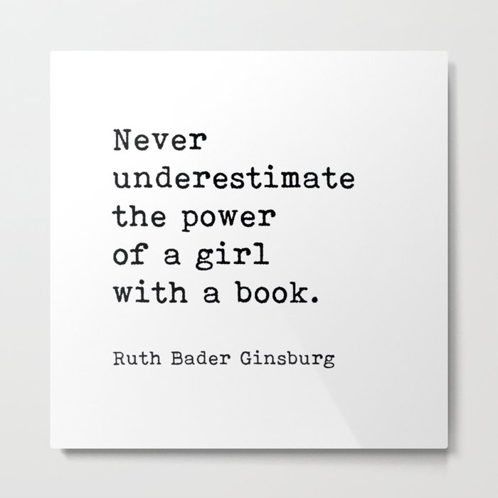 Never Underestimate The Power Of A Girl With A Book, Ruth Bader Ginsburg, Motivational Quote, Metal Print