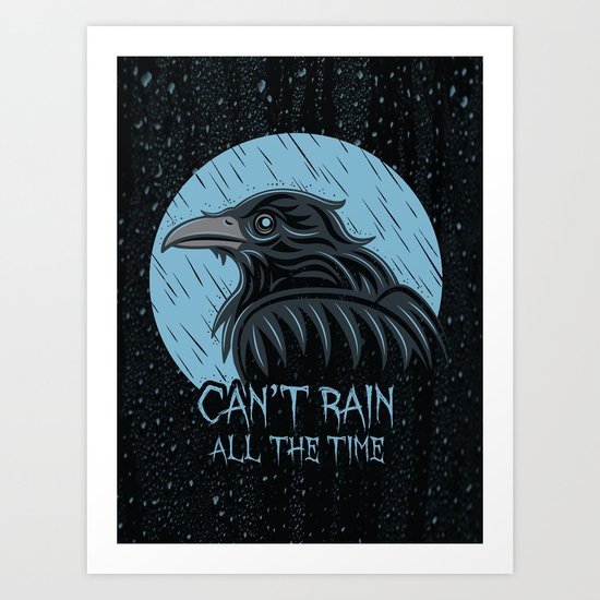 Can't Rain All The Time Art Print