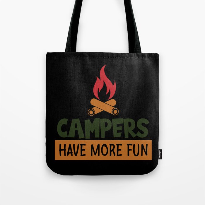 Campers Have More Fun Tote Bag