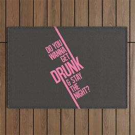 Do you wanna get drunk and stay the night? Outdoor Rug