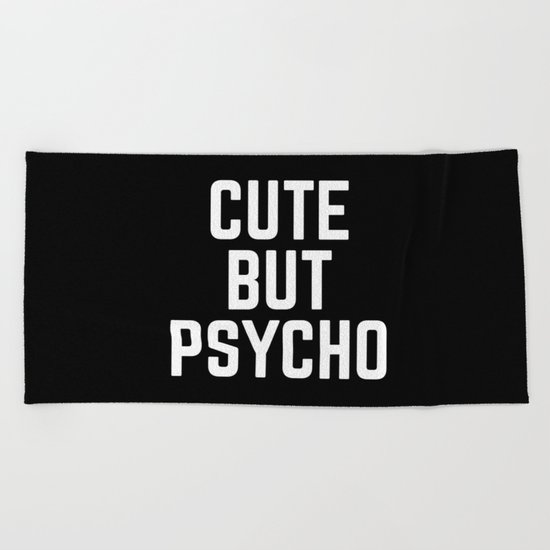 Cute But Psycho Funny Quote Beach Towel