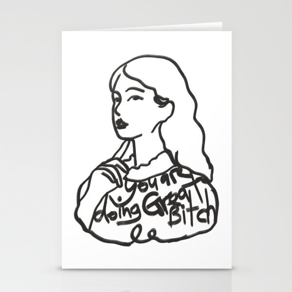 You are doing great bitch girl Stationery Cards