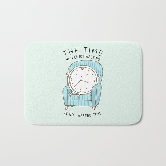 The Time You Enjoy Wasting Bath Mat