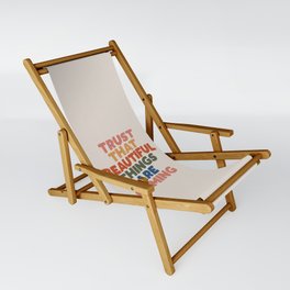 Trust That Beautiful Things are Coming Sling Chair
