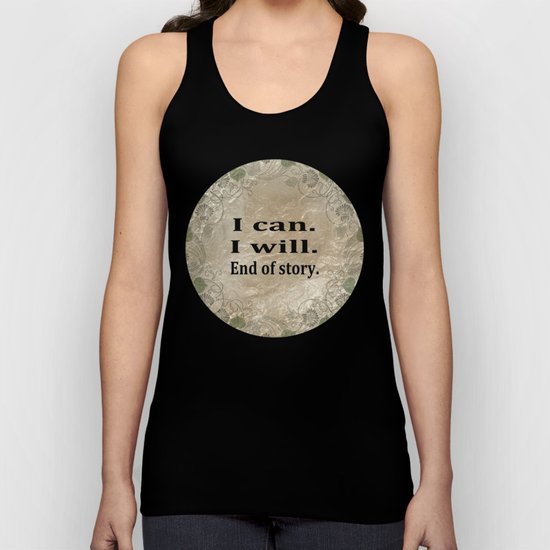 I Can. I Will. End Of Story. Unisex Tank Top