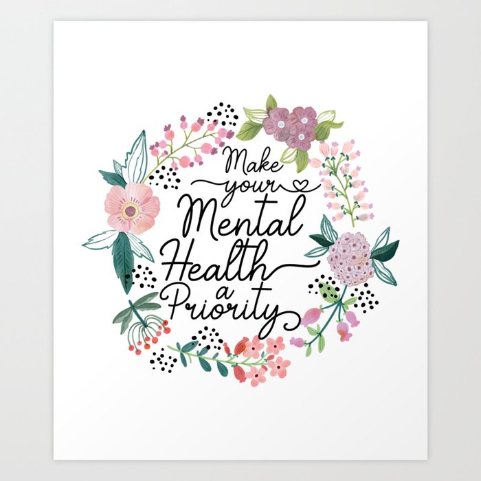 Make Your mental health a priority Art Print