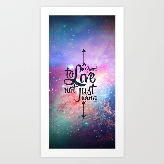 I want to live not just survive. Art Print