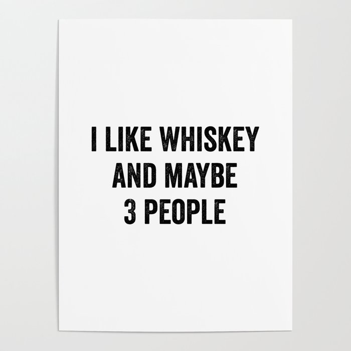 I Like Whiskey And Maybe 3 People Poster