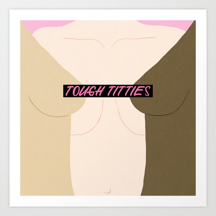 Tough Titties - Censored Version Art Print