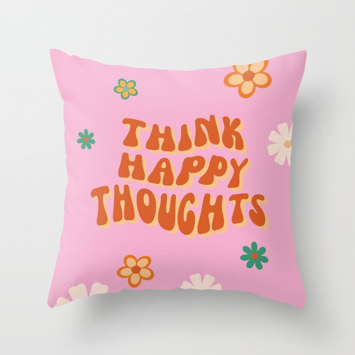 Think Happy Thoughts Quote Retro Hippie Flowers Throw Pillow