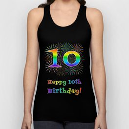 [ Thumbnail: 10th Birthday - Fun Rainbow Spectrum Gradient Pattern Text, Bursting Fireworks Inspired Background Tank Top ]