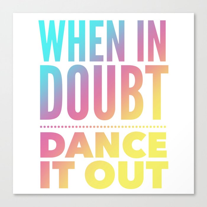 When In Doubt Dance It Out | Colorful Abstract Art Canvas Print