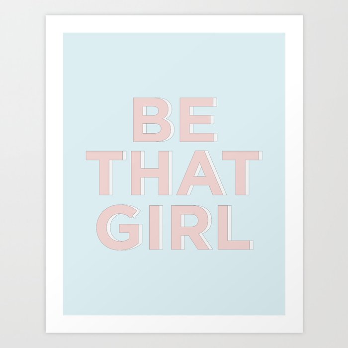 Be That Girl Blue and Peachy Pink typography inspirational motivational home wall bedroom decor Art Print