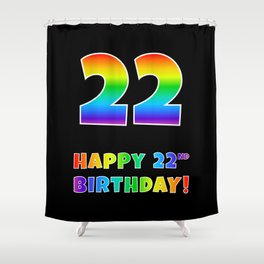 [ Thumbnail: HAPPY 22ND BIRTHDAY - Multicolored Rainbow Spectrum Gradient Shower Curtain ]