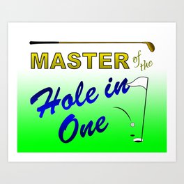 Master of The Hole In One Art Print