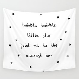 Twinkle Twinkle Little Star Point Me To The Nearest Bar Wall Tapestry