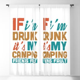 If I'm Drunk It's My Camping Friends Fault Blackout Curtain