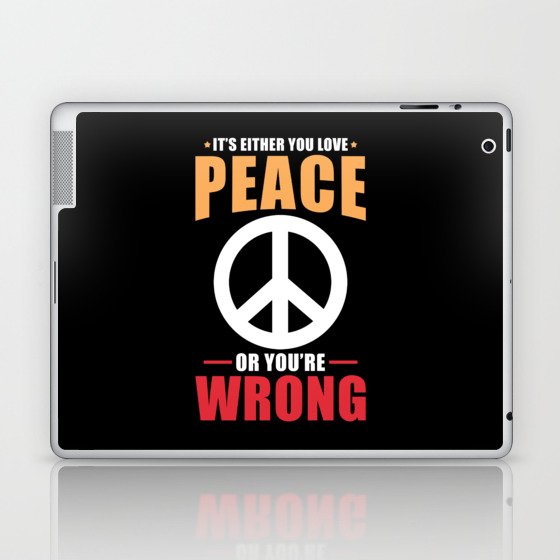 Its either you love Peace or youre wrong Laptop & iPad Skin
