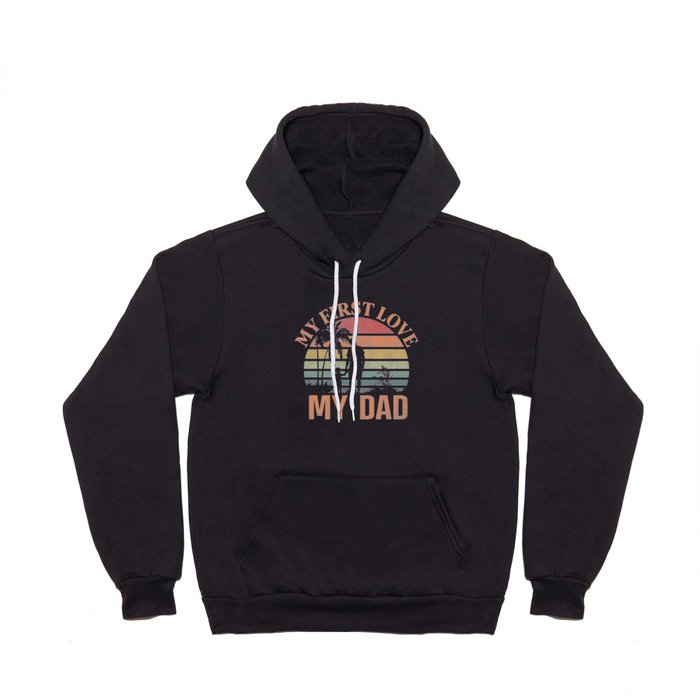 My first love my dad retro sunset Fathersday Hoody