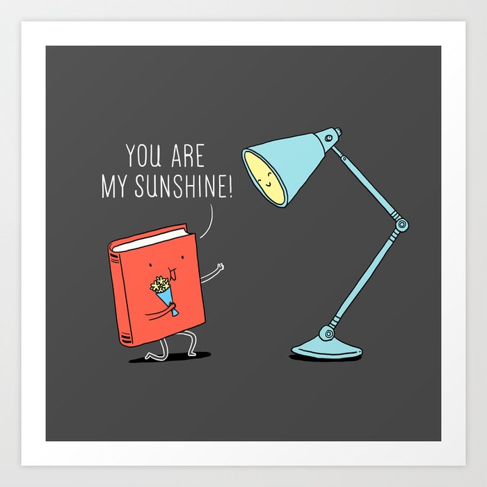You are my sunshine Art Print by ilovedoodle | Society6