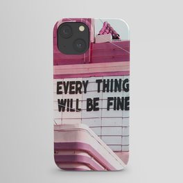 Every Thing Will Be Fine iPhone Case