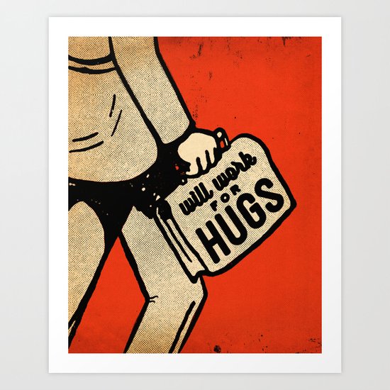Will Work For Hugs Art Print